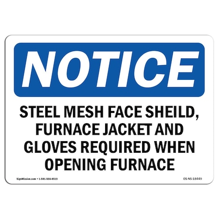 Signmission OSHA Notice Sign, 12" Height, Aluminum, Steel Mesh Face Shield Furnace Jacket And Sign, Landscape OS-NS-A-1218-L-18449